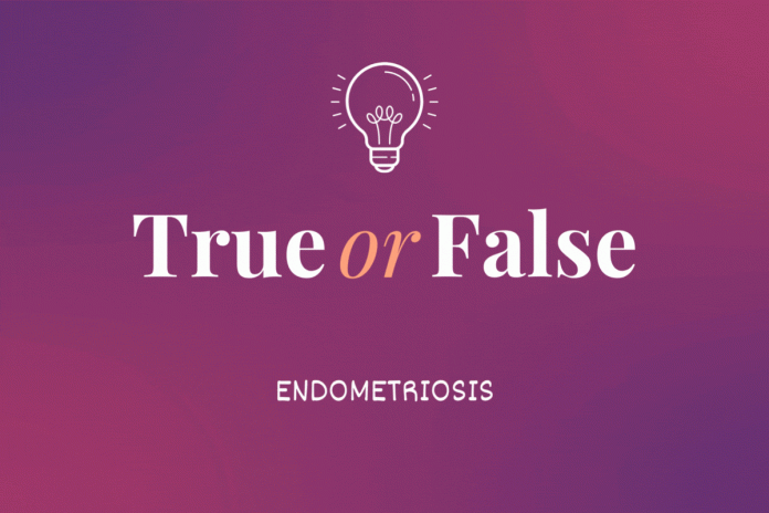 True or False: Endometriosis - HealthyWomen